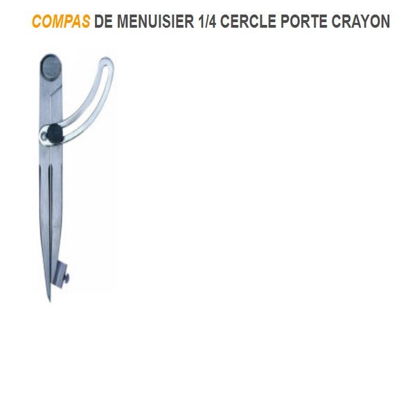 Compas de menuisier 1/4 Cercle Porte crayon Longueur 250 mm Outifrance